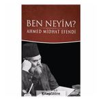 Ben Neyim - Osmanlı Türkçesi - Ahmet Mithat Efendi