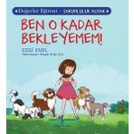 Ben O Kadar Bekleyemem! Değerler Eğitimi - Sorumluluk Almak - Ezgi Emel