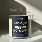 Ben Öyle Uygun Gördüm Kokulu Mum, Dekoratif Mum, Soya Wax Mum, Dekorasyon - 1 Adet
