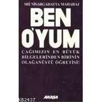 BEN O'YUM ÇAĞIMIZIN EN BÜYÜK BILGELERINDEN BIRININ OLAĞANÜSTÜ ÖĞRETİSİ! - SRI NISARGADATTA MAHARAJ