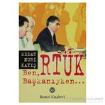 BEN RTÜK BAŞKANIYKEN - SEDAT NURI KAYIŞ