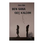 Ben Sana Geç Kaldım - Ebru İba