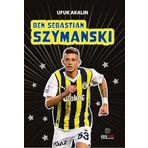 Ben Sebastian Szymanski - Ufuk Akalın