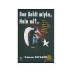 Ben Şehit miyim Hain mi? - Osman Diyadin