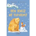 Ben Sensiz Ne Yaparım? - Sally Grindley