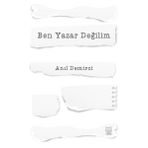 Ben Yazar Değilim - Anıl Demirci