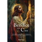 Bendice esta casa: Oraciones para limpiar y proteger tu hogar