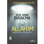 Beni Bana Bırakma Allahım - Harun Serkan Aktaş