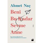 Beni Bu Kadar Sevme Anne - Ahmet Naç