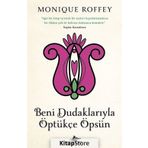 Beni Dudaklarıyla Öptükçe Öpsün - Monique Roffey