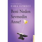 Beni Neden Sevmedin Anne? - Esra Ezmeci