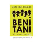Beni Tanı: 0-5 Yaş Çocuk Gelişimi - Müge Abay Güngör