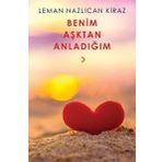 Benim Aşktan Anladığım - Leman Nazlıcan Kiraz