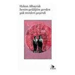 Benim Geldiğim Yerden Yük Trenleri Geçerdi - Hakan Albayrak