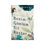 Benim Gönlüm Bir Kuştur - Bir Ahmed Yesevi Romanı - Aydın Hız