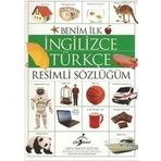 BENIM İLK İNGILIZCE TÜRKÇE RESIMLI SÖZLÜĞÜM - KOLEKTIF