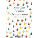 Benim Osmanlarım - Aslan Oğuz