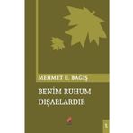 Benim Ruhum Dışarlardır - Mehmet Emin Bağış