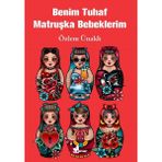 Benim Tuhaf Matruşka Bebeklerim - Özlem Ünaldı