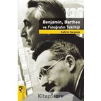 Benjamin, Barthes ve Fotoğrafın Tekilliği - Kathrin Yacavone
