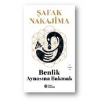 Benlik - Aynasına Bakmak - Şafak Nakajima