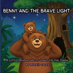 Benny and the brave light: A little adventure to light up the dark