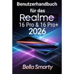 Benutzerhandbuch für das Realme 16 Pro & 16 Pro+ 2026: Schritt-für-Schritt-Einrichtung, Kamera-Tipps, Akku-Pflege, KI-Tools und Fehlerbehebung für Anfänger und Fortgeschrittene