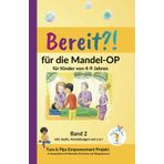 Bereit?! für die Mandel-OP: für Kinder von 4-9 Jahren. Tara & Pips Empowerment-Projekt. (Bereit?! Kindergeschichten, Band 2)