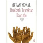 Bereketli Topraklar Üzerinde - Orhan Kemal