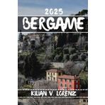 BERGAME GUIDE DE VOYAGE: Découvrez les meilleurs endroits de Bergame, les joyaux cachés, la vie nocturne, les aventures en plein air et la culture, ... pratiques et des informations locales