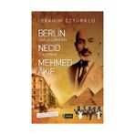 Berlin Caddelerinden Necid Çöllerine Mehmed Akif - İbrahim Öztürkçü