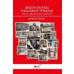Berlin Duvarı Yıkılırken Türkler - Aydın Ulun