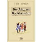 Beş Afacanın Kır Maceraları - Edith Nesbit