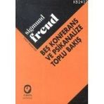 Beş Konferans ve Psikanalize Toplu Bakış - Sigmund Freud