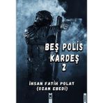 Beş Polis Kardeş 2 - İhsan Fatih Polat
