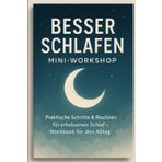 Besser Schlafen Mini‑Workshop: Praktische Schritte & Routinen für erholsamen Schlaf – Workbook für den Alltag