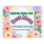Best Mom Coupon Book: 50+ Relaxing, Fun, and Challenging Coupons to Make Mom Feel Loved All Year Long, Great Mother's Day Gift