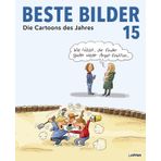 Beste Bilder 15 – Die Cartoons des Jahres 2024: Der satirische Jahresrückblick mit Karikaturen zu Politik, Gesellschaft und höherem Blödsinn (Beste Bilder – Die Cartoons des Jahres)