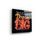 Beta Moda Hub Dream Big Cam Tablo | Hediyelik Dekoratif Ofis Mutfak