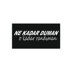 Beta Moda Hub Oto Arka Cam Yazıları-Ne Kadar Duman O Kadar Randıman 20*5 Cm