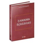 Beta Yayınları İş Hukukunda Ölçülük İlkesi