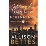 Betrayal & New Beginnings (Ranger Shield Security Series, Band 1)