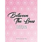 Between The Lines: A Kaleidoscope Colouring Book