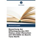 Bewertung der Offenlegung des HIV-Status unter Menschen mit HIV/AIDS im Bezirk Tano North