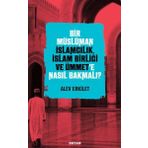 Beyan Yayınları Bir Müslüman İslamcılık İslam Birliği ve Ümmete Nasıl Bakmalı ?