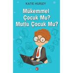 Beyaz Balina Yayınları BEYAZ BALİNA YAYIN Mükemmel Çocuk Mu? Mutlu Çocuk Mu? - Katie Hurley Çocuk Öykü Kitabı 351 Sayfa