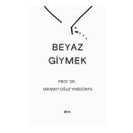 Beyaz Giymek - Mehmet Oğuz Yenidünya
