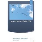 Beyaz Kuşun Öpücüğü Bir Umut Hikayesi Meltem Saka