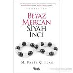 Beyaz Mercan Siyah İnci - M. Fatih Çıtlak