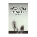 BEYAZ ÖLÜM SESSIZLIĞI - ARIF DERECI
